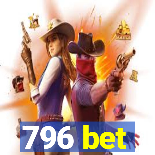 796 bet